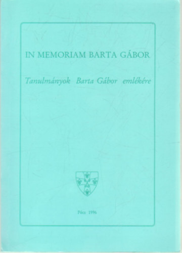 In memoriam Barta Gbor- Tanulmnyok Barta Gbor emlkre.