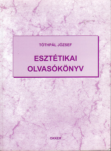 Tthpl Jzsef - Eszttikai olvasknyv