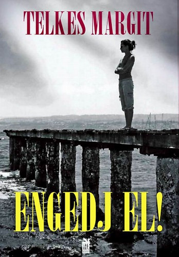 Telkes Margit - Engedj el!