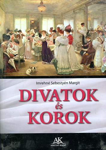 Imrehn Sebestyn Margit - Divatok s Korok