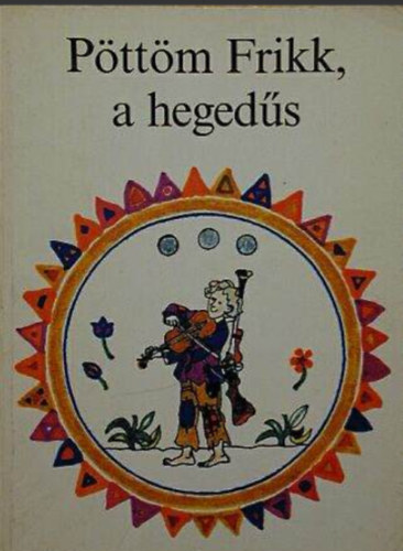 Sulyok Magda - P�tt�m Frikk, a heged�s