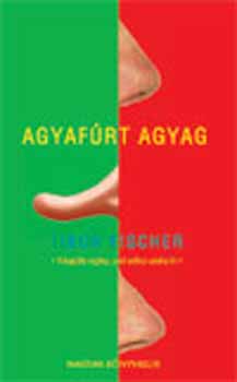 Tibor Fischer - Agyafrt agyag