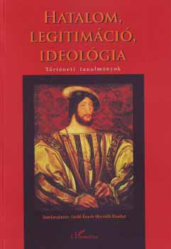 szerk.:Gedő Éva és Horváth Emőke - Hatalom, legitimáció, ideológia