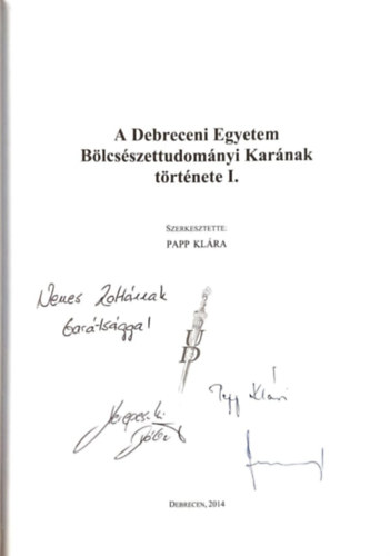 Papp Klra  (szerk.) - A debreceni egyetem blcsszettudomnyi karnak trtnete I-II