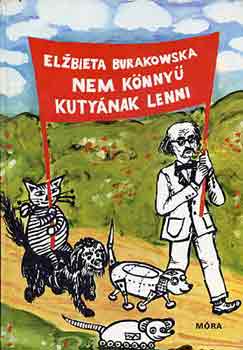 Elzbieta Burakowska - Nem könnyű kutyának lenni