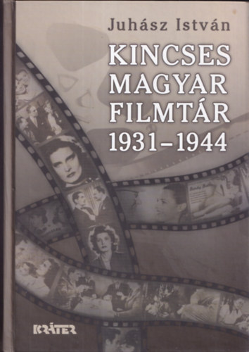 Juhsz Istvn - Kincses Magyar Filmtr 1931-1944 (dediklt)