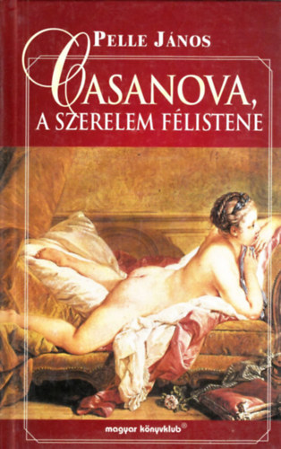 Pelle Jnos - Casanova, a szerelem flistene
