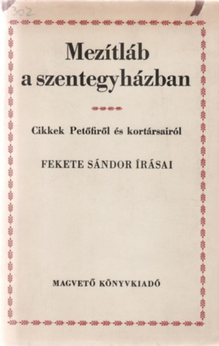 Fekete S�ndor - Mez�tl�b a szentegyh�zban (Cikkek Pet�fir�l �s kort�rsair�l)