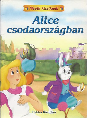 Alice csodaorszgban - Mesk kicsiknek