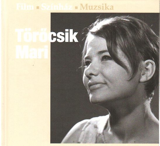 Vince Tamás (szerk.) - Törőcsik Mari (Film-Színház-Muzsika)