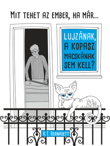 K.T. Bernadett - Mit tehet az ember, ha mr Lujznak, a kopasz macsknak sem kell?