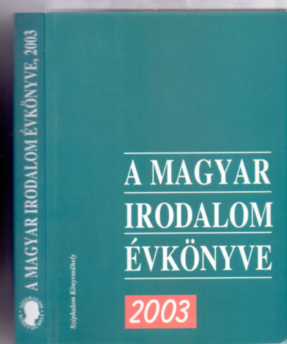 Szerkesztette: Fldes Gyrgyi s Laik Eszter - A magyar irodalom vknyve 2003 (Szphalom Knyvmhely)