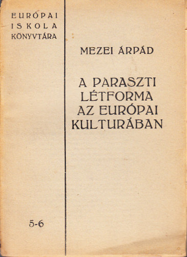 Mezei rpd - A paraszti ltforma az eurpai kulturban (Eurpai Iskola Knyvtra)