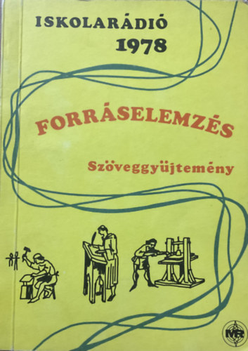 Sándor Györgyné (Szerk.) - Iskolarádió 1978 - Forráselemzés szöveggyüjtemény