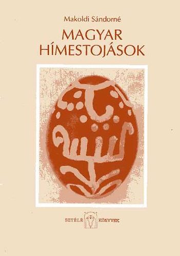 Makoldi Sándorné - Magyar hímestojások