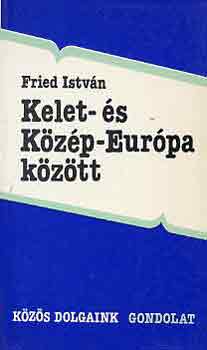 Fried Istvn - Kelet- s Kzp-Eurpa kztt