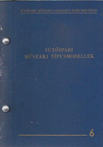 Csaba József szerk. - Sütőipari műszaki típusmodellek 6. - Sütőipari gépkataszter