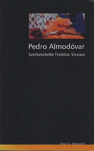 Frdric Strauss  (szerk.) - Pedro Almodvar- rsok, beszlgetsek