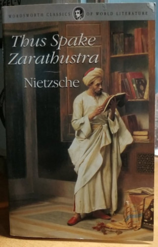 Friedrich Wilhelm Nietzsche Friedrich Nietzsche - Thus Spake Zarathustra - Im-igyen szla Zarathustra angol nyelven