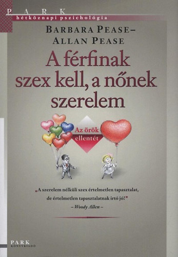Barbara Pease Allan Pease - A férfinak szex kell, a nőnek szerelem
