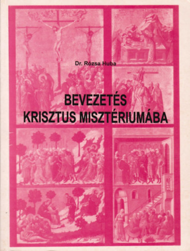Dr. R�zsa Huba - Bevezet�s Krisztus Miszt�rium�ba