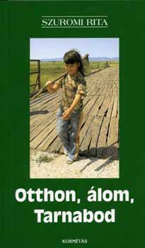 Szuromi Rita - Otthon, �lom, Tarnabod