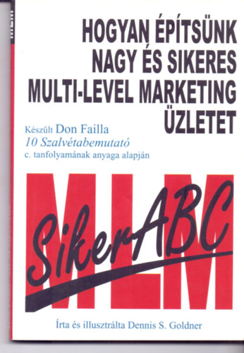 Dennis S. Goldner - Hogyan ptsnk nagy s sikeres multi-level marketing zletet