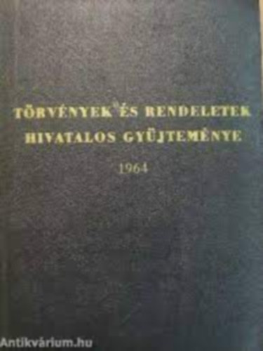 T�rv�nyek �s rendeletek hivatalos gy�jtem�nye 1964