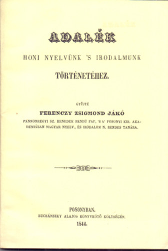 Ferenczy Zsigmond Jk  (gyjt) - Adalk honi nyelvnk 's irodalmunk trtnethez (Reprint)