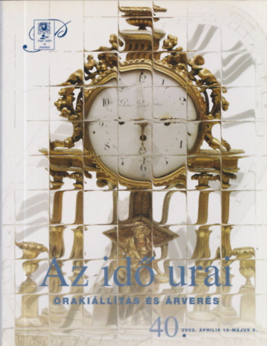 Polgr Galria s Aukcishz - Az id Urai - 40. rakillts s rvers (2002. mjus 7.)