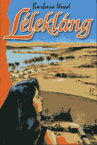 Detre Tibor  Barbara Wood (szerk.), K�rnyei Tibor (ford.), Szijj Zsuzsa (ford.) - L�lekl�ng (Soul Flame) - K�rnyei Tibor �s Szijj Zsuzsa ford�t�s�ban!