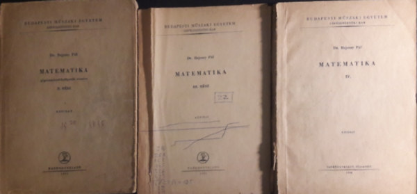 Dr. Bajcsay P�l Bajcsay P�l - Matematika II. r�sz + Matematika III. r�sz + Matematika IV. r�sz (2 k�tet) G�p�szm�rn�k hallgat�k r�sz�re ( 3 k�tet )