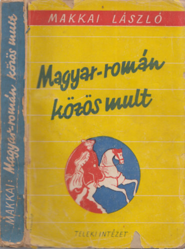 Makkai Lszl - Magyar-romn kzs mult (I. kiads)