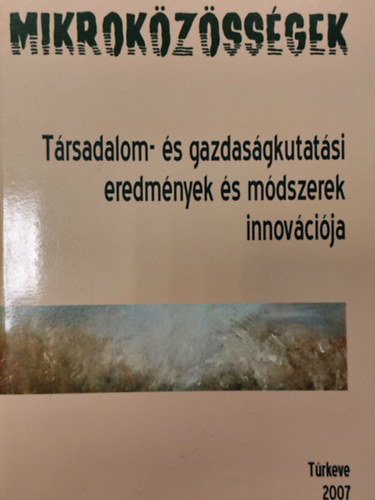 Mikroközösségek - Társadalom- és gazdaságkutatási eredmények és módszerek innovációja