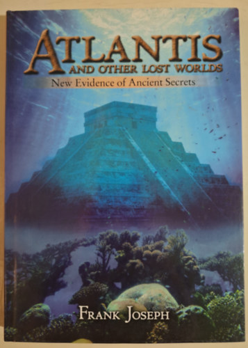 Frank Joseph - Atlantis and Other Lost Worlds: New Evidence of Ancient Secrets