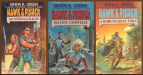 Simon R. Green - 3 kötet egyben a Hawk & Fisher-sorozatból: Az istengyilkos / Haven csontjai / A korcsfajzat átka