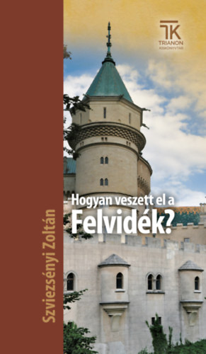 Szviezs�nyi Zolt�n - Hogyan veszett el a Felvid�k?