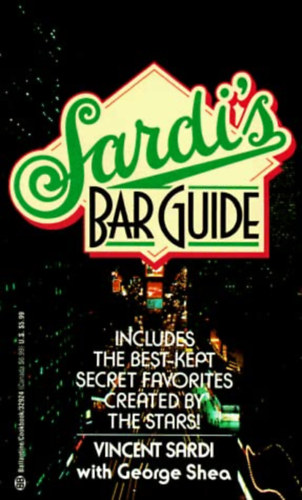 George Shea Vincent Sardi - Sardi's Bar Guide
