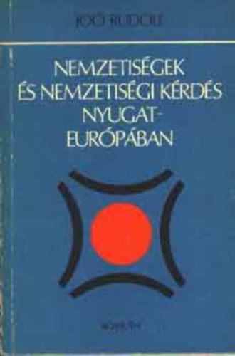 Jo� Rudolf - Nemzetis�gek �s nemzetis�gi k�rd�s Nyugat-Eur�p�ban - Dedik�lt