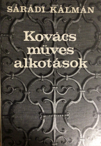 Sárádi Kálmán - Kovácsműves alkotások