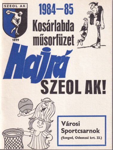 Hajr SZEOL AK !  Kosrlabda msorfzet 1984-85 Szeged