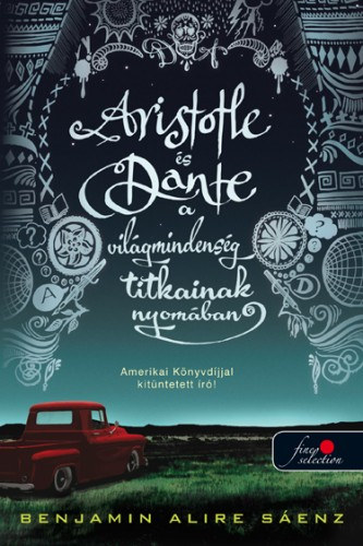 Benjamin Alire S�enz - Aristotle �s Dante a vil�gmindens�g titkainak nyom�ban