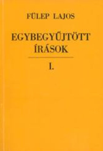 F�lep Lajos - Egybegy�jt�tt �r�sok I. Cikkek, tanulm�nyok 1902-1908