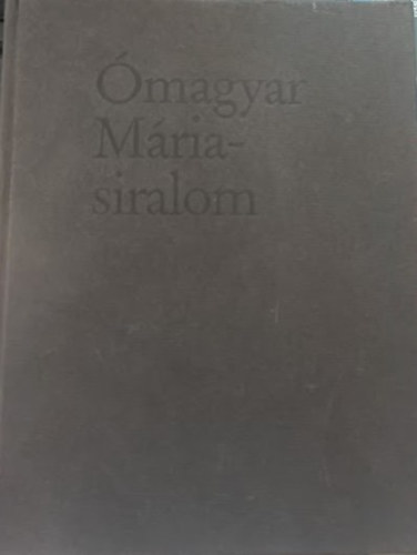 �magyar M�ria-siralom (Szalay Lajos �ltal al��rt)