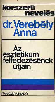 dr. Verebély Anna - Az esztétikum felfedezésének útjain