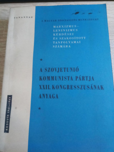 Kossuth Kiad� - A Szovjetuni� kommunista p�rtja XXII. kongresszus�nak anyaga