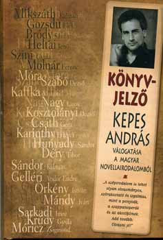 szerk.: Kepes Andr�s - K�nyv-Jelz� - Kepes Andr�s v�logat�sa a magyar novellairodalomb�l