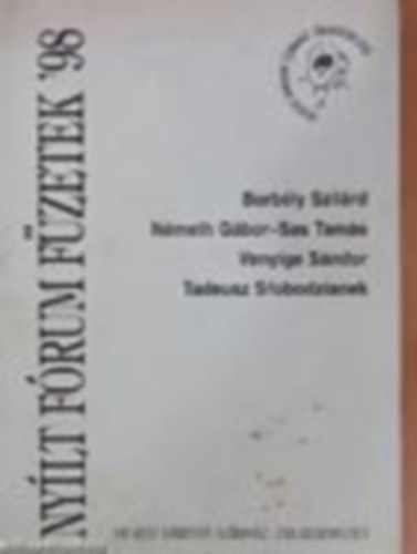 Németh Gábor Borbély Szilárd - Venyige Sándor, Tadeusz Slobodzianek Sas Tamás - Nyílt fórum füzetek '98