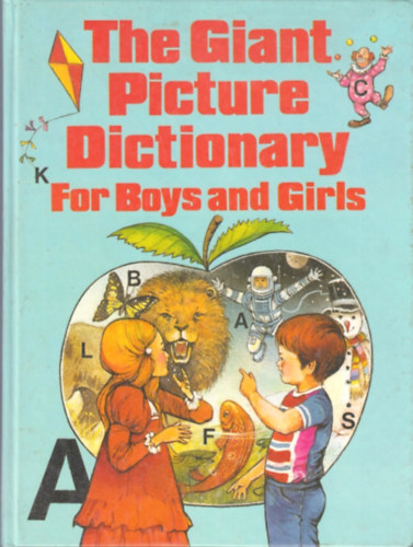 Alice Howard Scott - The Giant Picture Dictionary for Boys and Girls