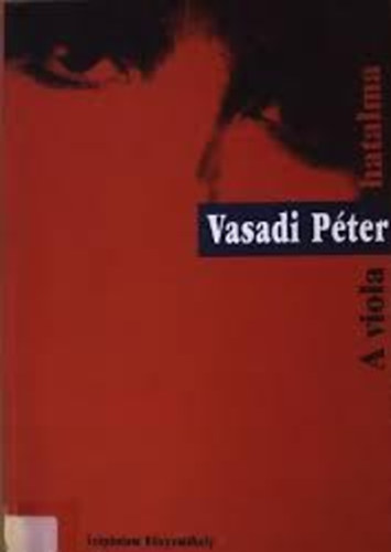 Vasadi Péter - A viola hatalma
